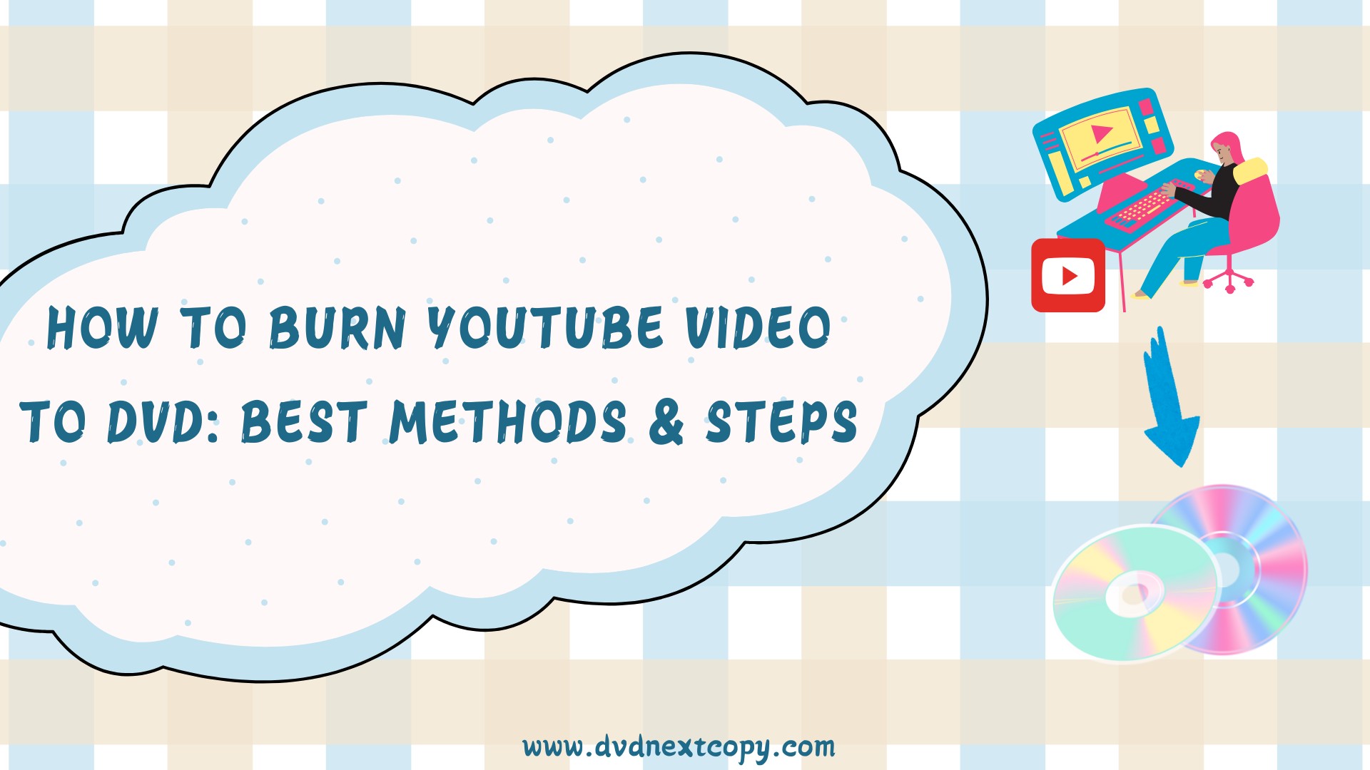 How to Burn YouTube Video to DVD: Best Methods & Steps
