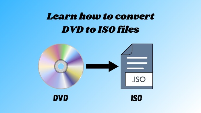 The Ultimate Guide to Convert DVD to ISO on Windows, Mac and Linux