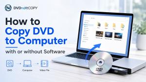 How to Copy a DVD to a Computer in 2026 (With or Without Software)