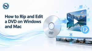 How to Rip and Edit a DVD on Windows and Mac [2026]