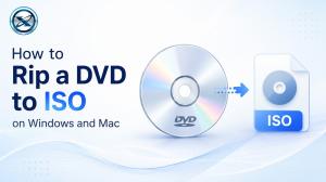 How to Rip a DVD to ISO on Windows and Mac in 2026